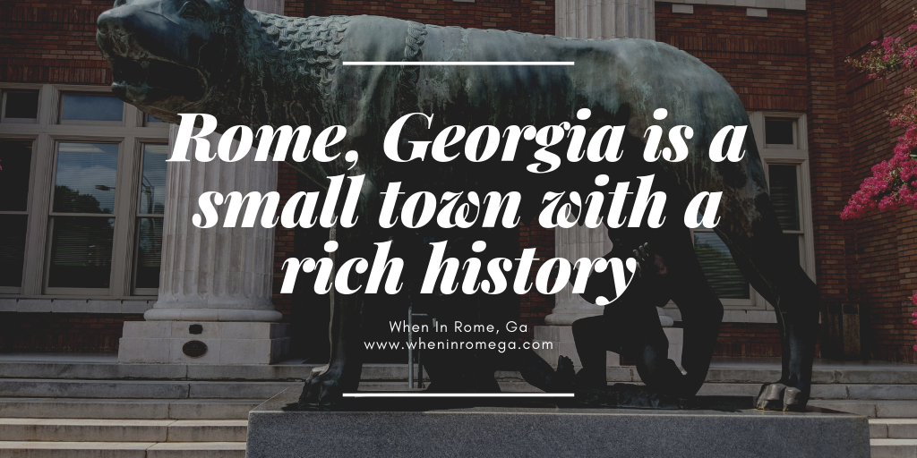 Rome, Georgia, A Small Town With A Rich History