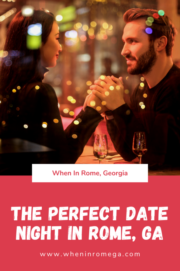 Great Ideas For Date Night In Rome, Georgia
