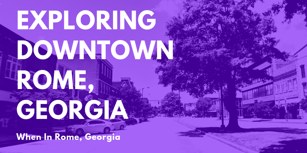 Spectacular Things To Do In Downtown Rome,