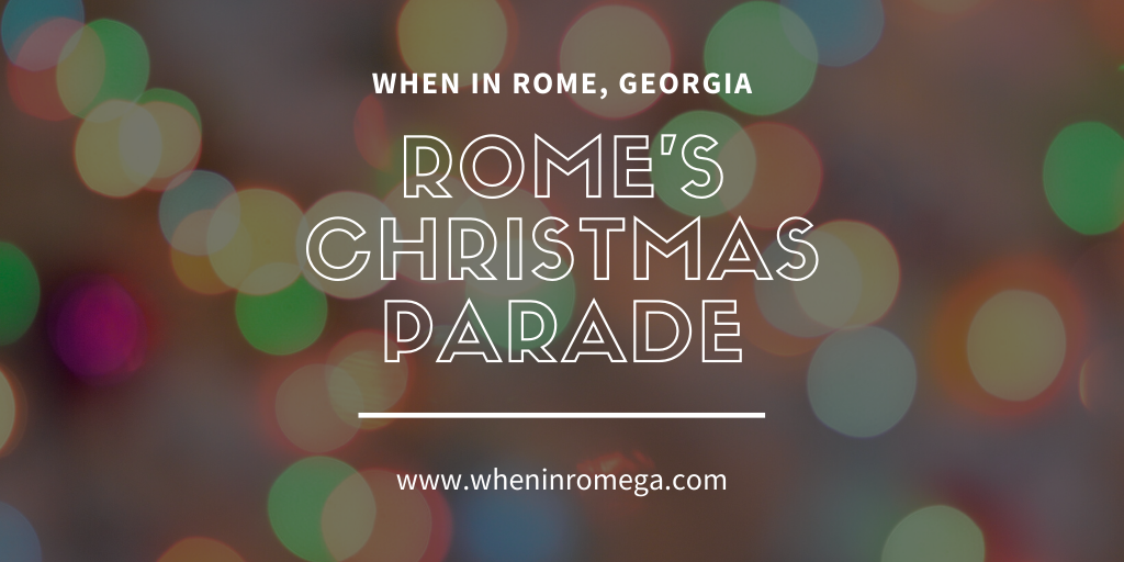 Join The Tradition At Rome Georgia's Annual Christmas Parade