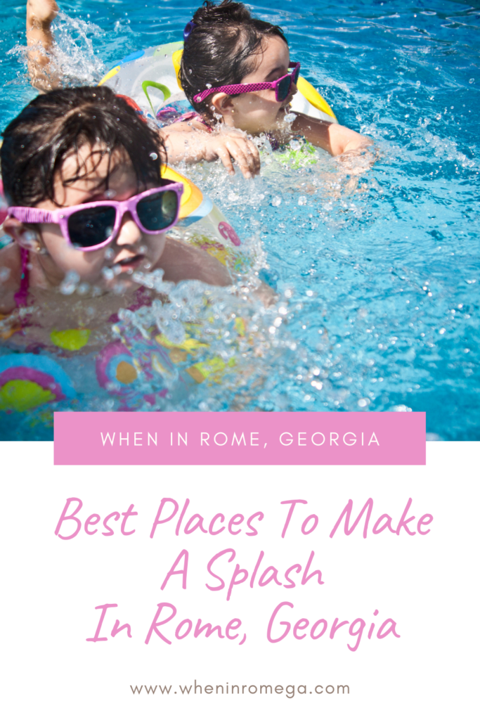 Best Places To Make A Splash In Rome, Georgia
