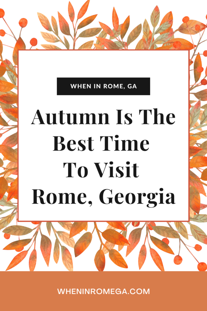 Autumn Is The Best Time To Visit Rome, Georgia
