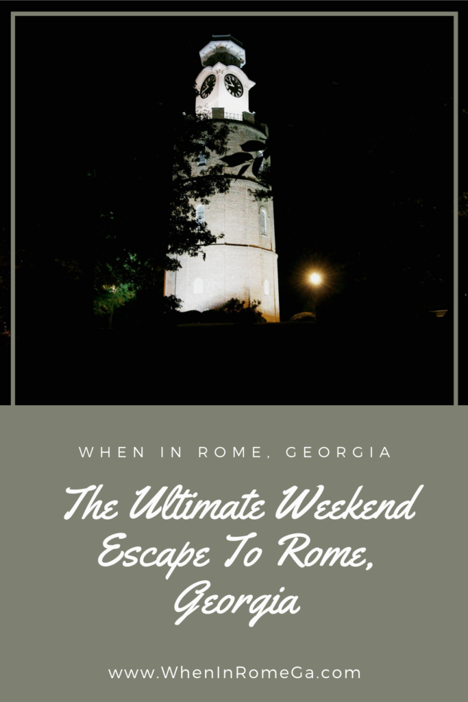 The Ultimate Weekend Escape To Rome, Georgia