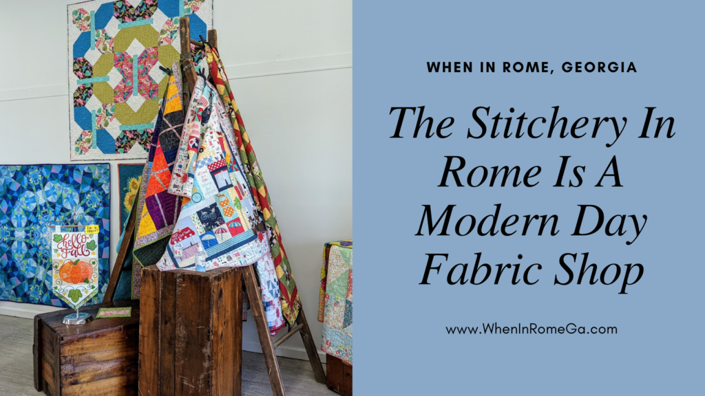 The Stitchery In Rome Is A Modern Day Fabric Shop