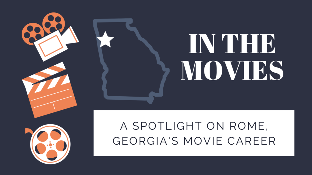 In The Movies A Spotlight On Rome, Georgia's Movie Career