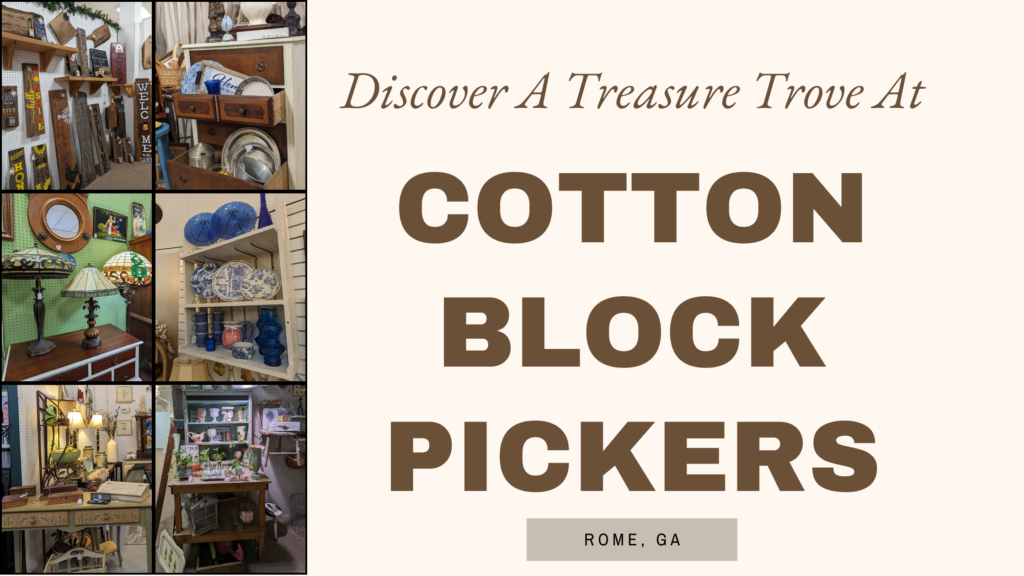 A Treasure Trove At Cotton Block Pickers in Rome, Ga