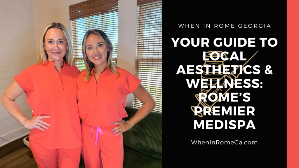 Your Guide to Local Aesthetics & Wellness: Rome’s Premier Medispa